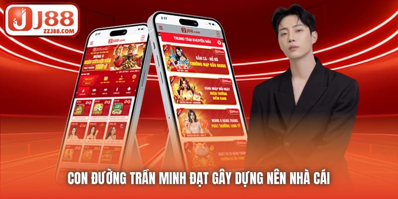 Con đường Trần Minh Đạt gây dựng nên nhà cái 