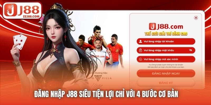 Đăng nhập J88 siêu tiện lợi chỉ với 4 bước cơ bản