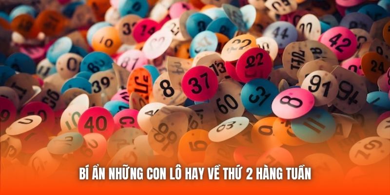Bí ẩn những con lô hay về thứ 2 hàng tuần