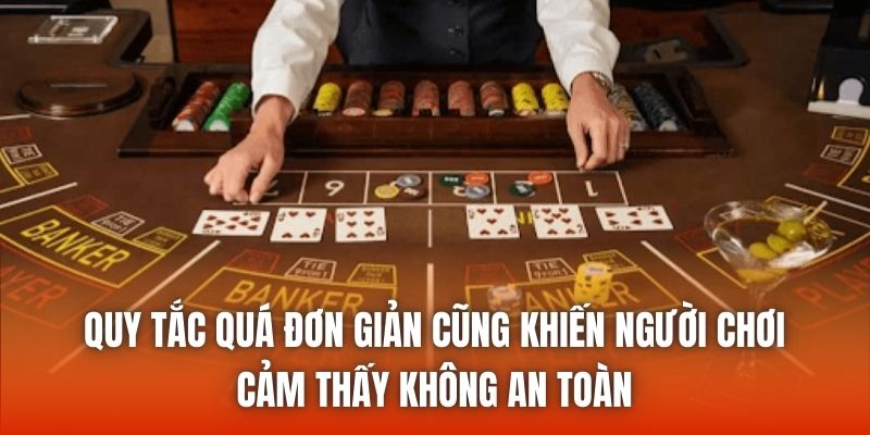 Quy tắc quá đơn giản cũng khiến người chơi cảm thấy không an toàn