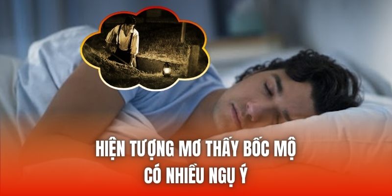 Hiện tượng mơ thấy bốc mộ có nhiều ngụ ý