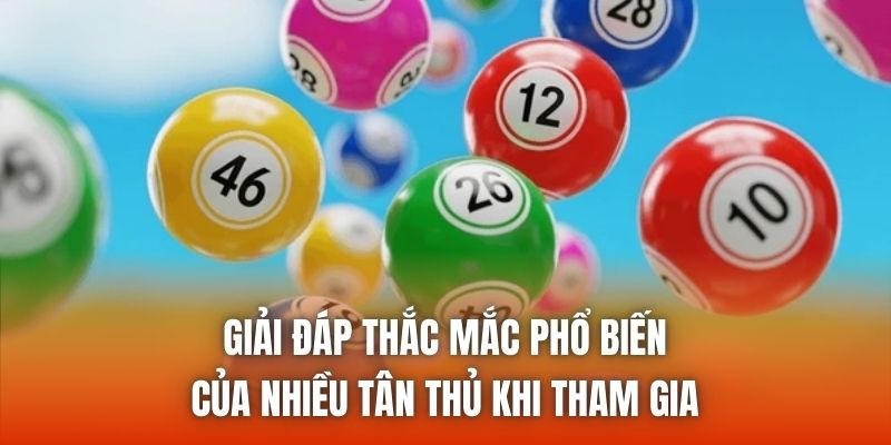 Giải đáp thắc mắc phổ biến của nhiều tân thủ khi tham gia