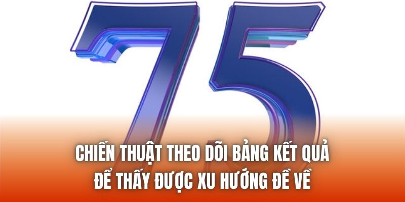 Chiến thuật theo dõi bảng kết quả để thấy được xu hướng đề về